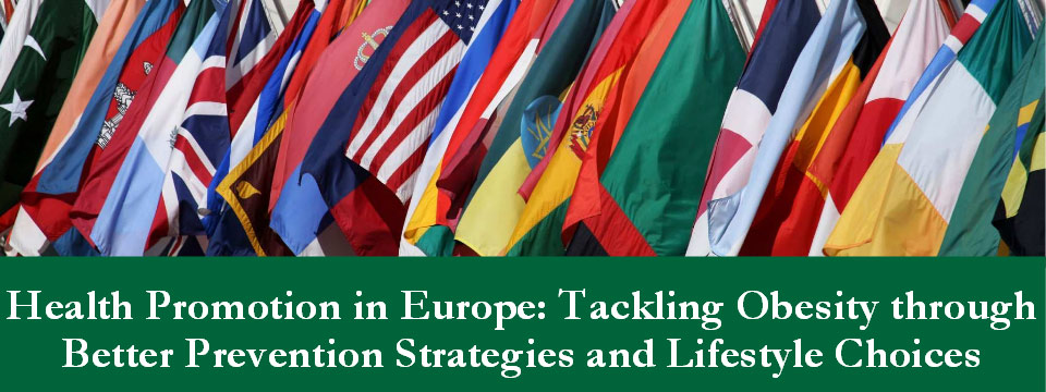 Health Promotion in Europe: Tackling Obesity through Better Prevention Strategies and Lifestyle Choices