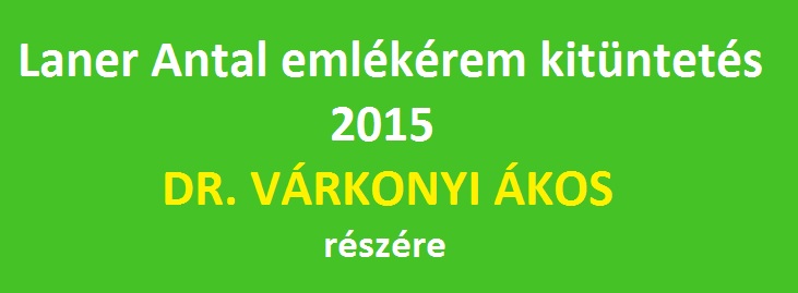 Laner Antal kitüntetés: 2015 – Dr. Várkonyi Ákos